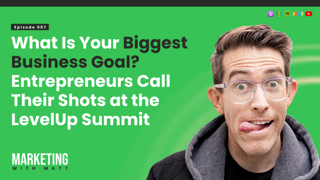 What Is Your Biggest Business Goal? | Entrepreneurs Call Their Shots at the LevelUp Summit Featured Image