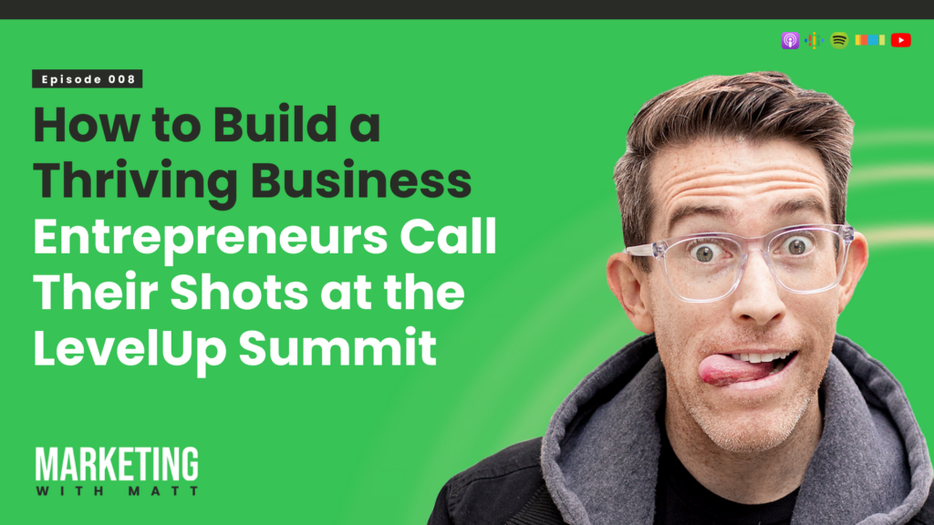 How to Build a Thriving Business | Entrepreneurs Call Their Shots at the LevelUp Summit Featured Image