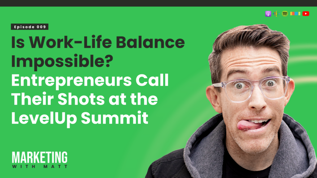 Is Work-Life Balance IMPOSSIBLE? | Entrepreneurs Call Their Shots at the LevelUp Summit Featured Image