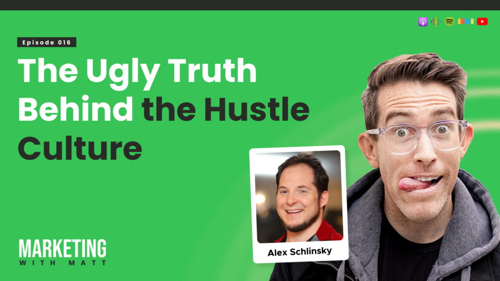 The Ugly Truth Behind the Hustle Culture with Alex Schlinsky Featured Image